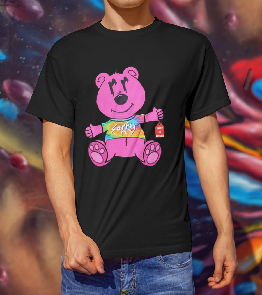 Sorry Pink Bear Sorry In Advance Tie-Dye T-Shirt