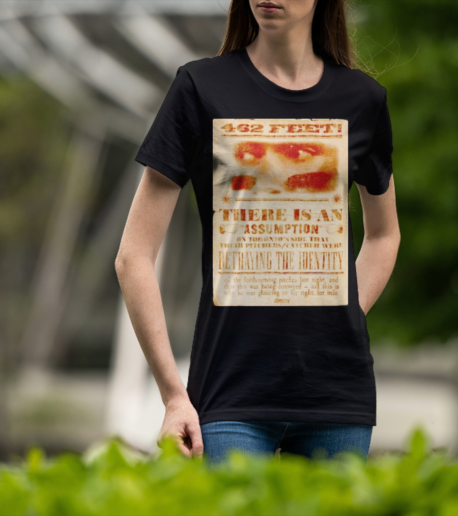 462 Feet There Is An Assumption On Yankees Side Betraying The Identity Jomboy T-Shirt