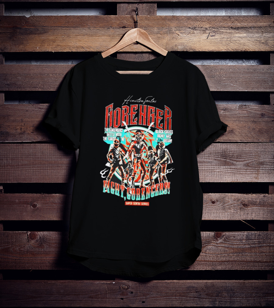 Himitsu Sentai Gorenger Battle Forces Versus Black Cross Army Just Begun Fight Gorengers Super Sentai Series T-Shirt
