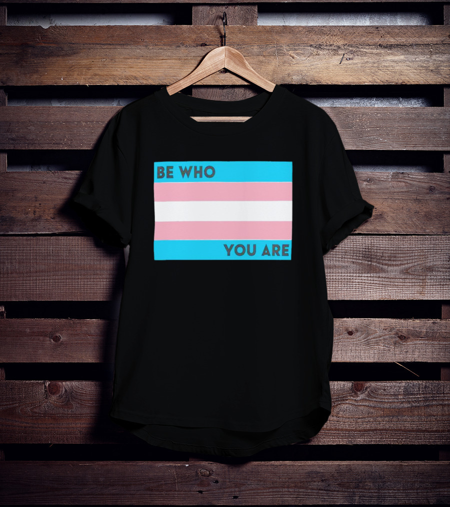 Be Who You Are Transgender Pride Flag T-Shirt