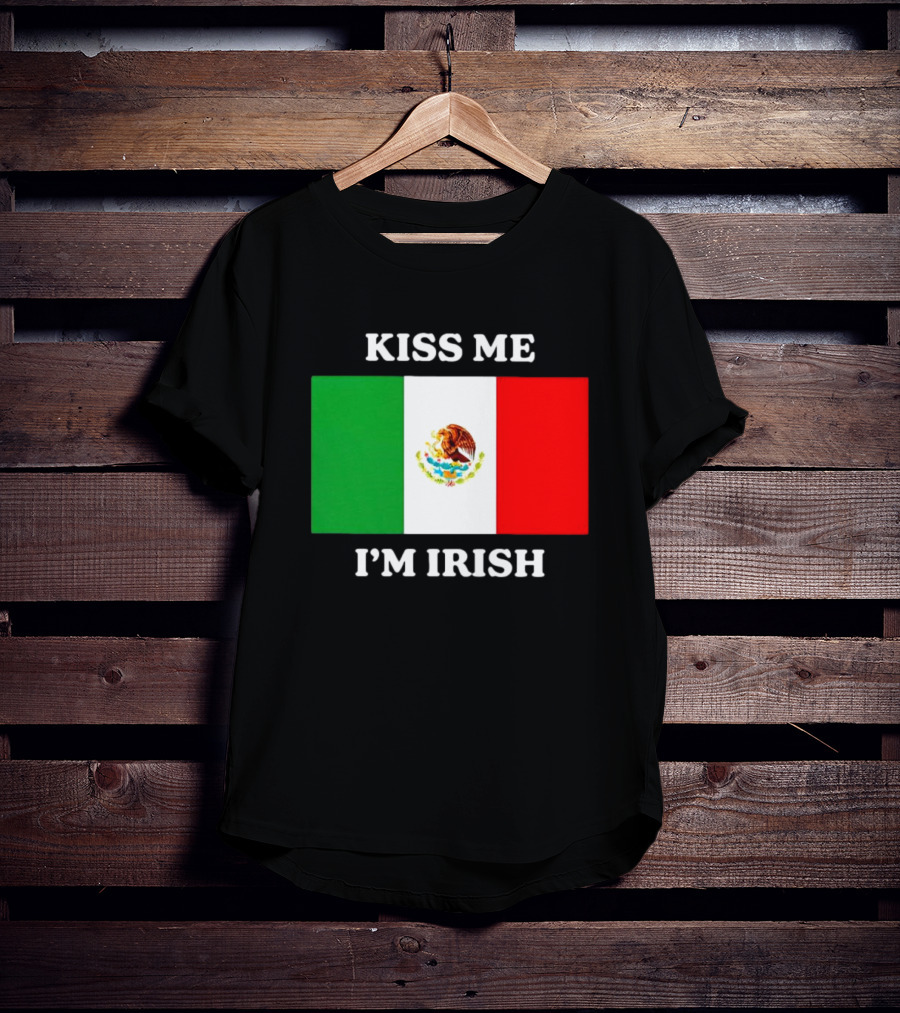 Kiss Me I'm Irish With Mexican Flag Colors T-Shirt