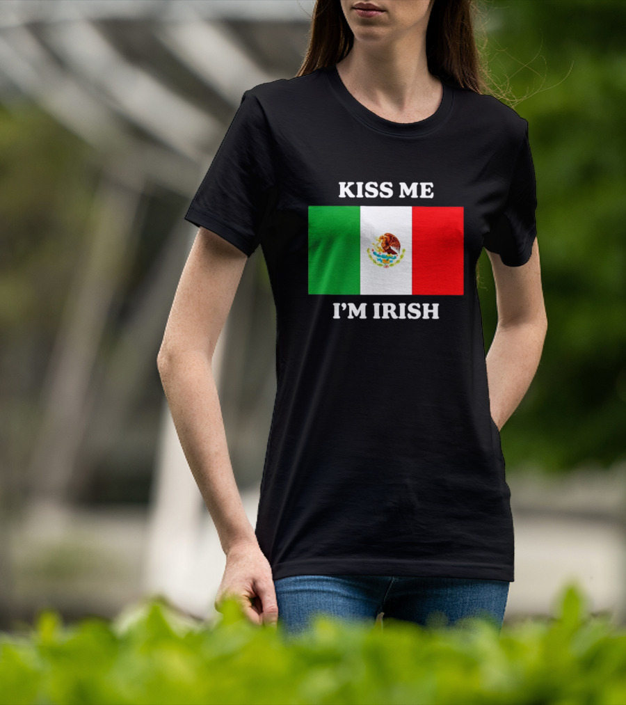 Kiss Me I'm Irish With Mexican Flag Colors T-Shirt