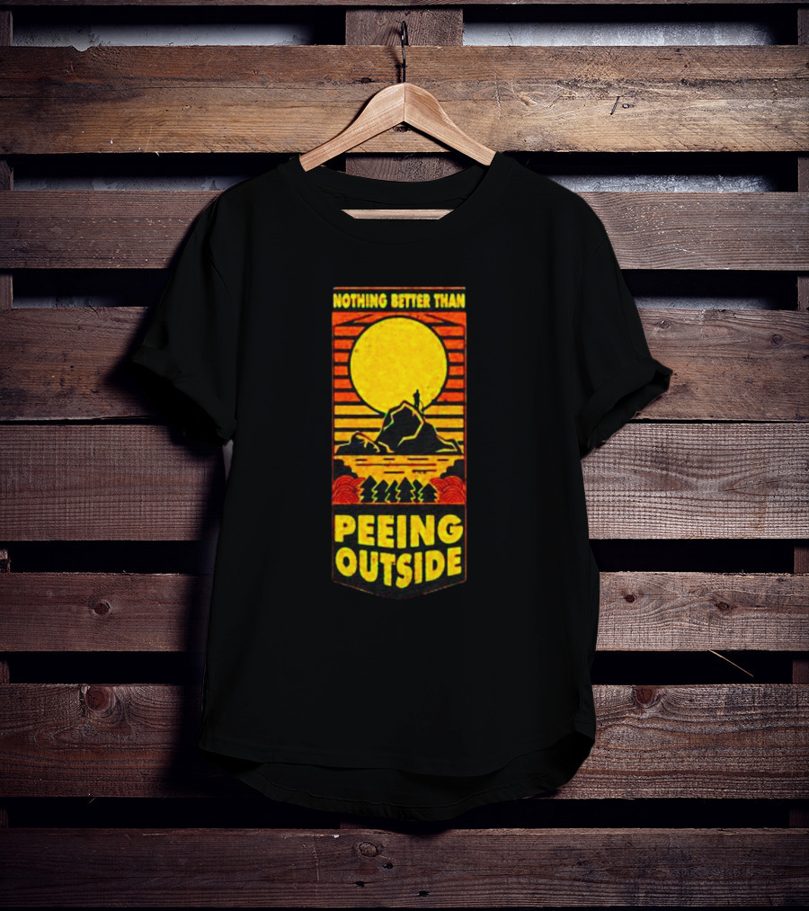 Nothing Better Than Peeing Outside Sun Mountain Trees T-Shirt