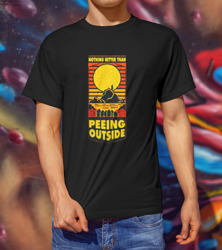 Nothing Better Than Peeing Outside Sun Mountain Trees T-Shirt