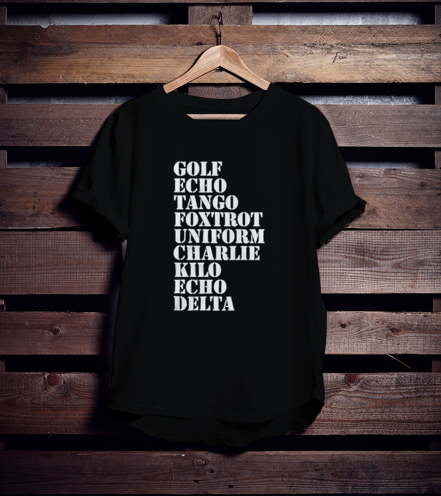 Golf Echo Tango Foxtrot Uniform Charlie Kilo Echo Delta Funny T-Shirt