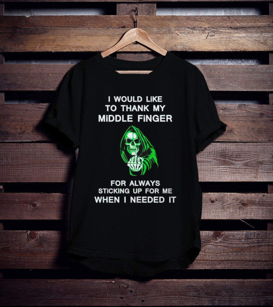 I Would Like To Thank My Middle Finger Skull Sticking Up For Me When I Needed It T-Shirt