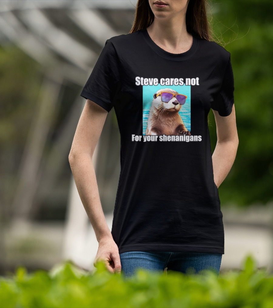 Steve Cares Not For Your Shenanigans Cool Otter Sunglasses T-Shirt