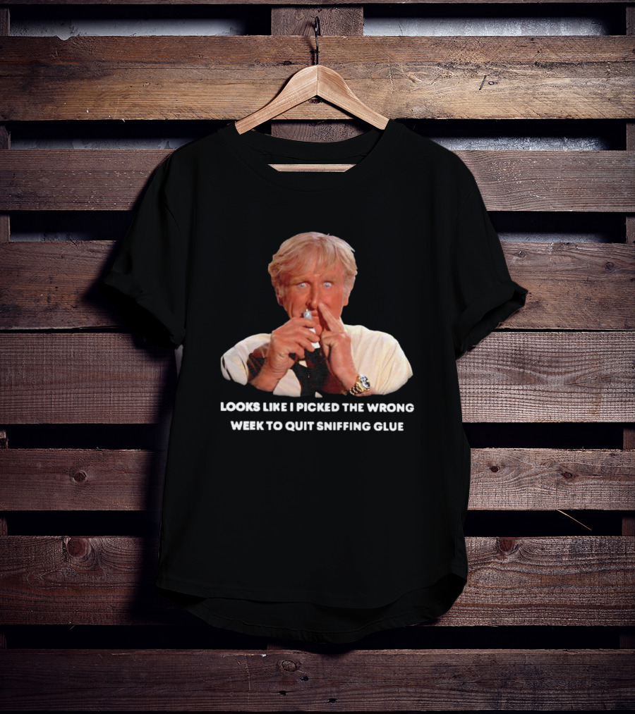 Looks Like I Picked The Wrong Week To Quit Sniffing Glue Aircraft Movie Character Nostalgia T-Shirt