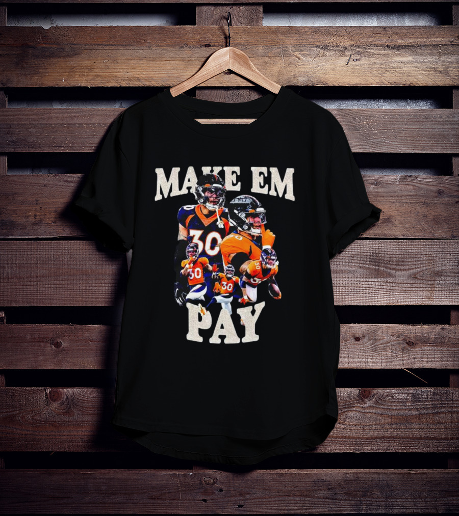 Make Em Pay Caden Sterns Denver Football Number 30 T-Shirt