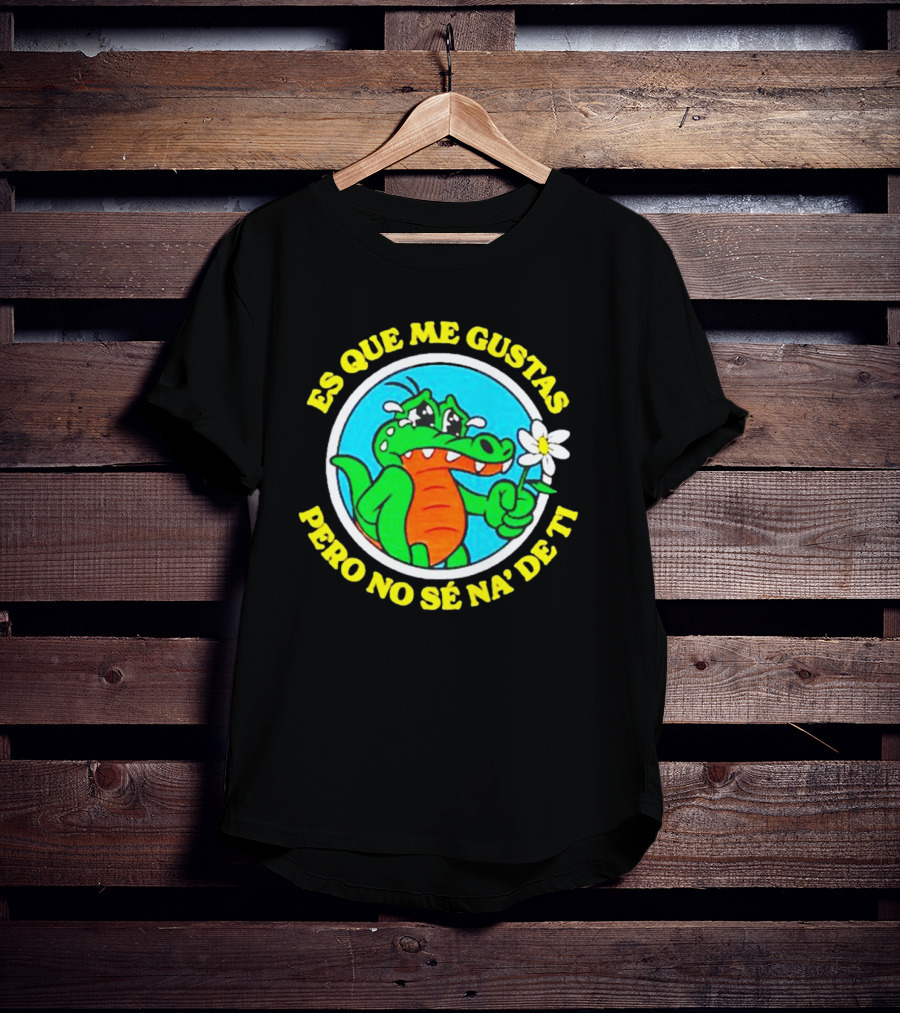 Es Que Me Gustas Pero No Sé Na' De Ti Alvaro Diaz Felicilandia T-Shirt