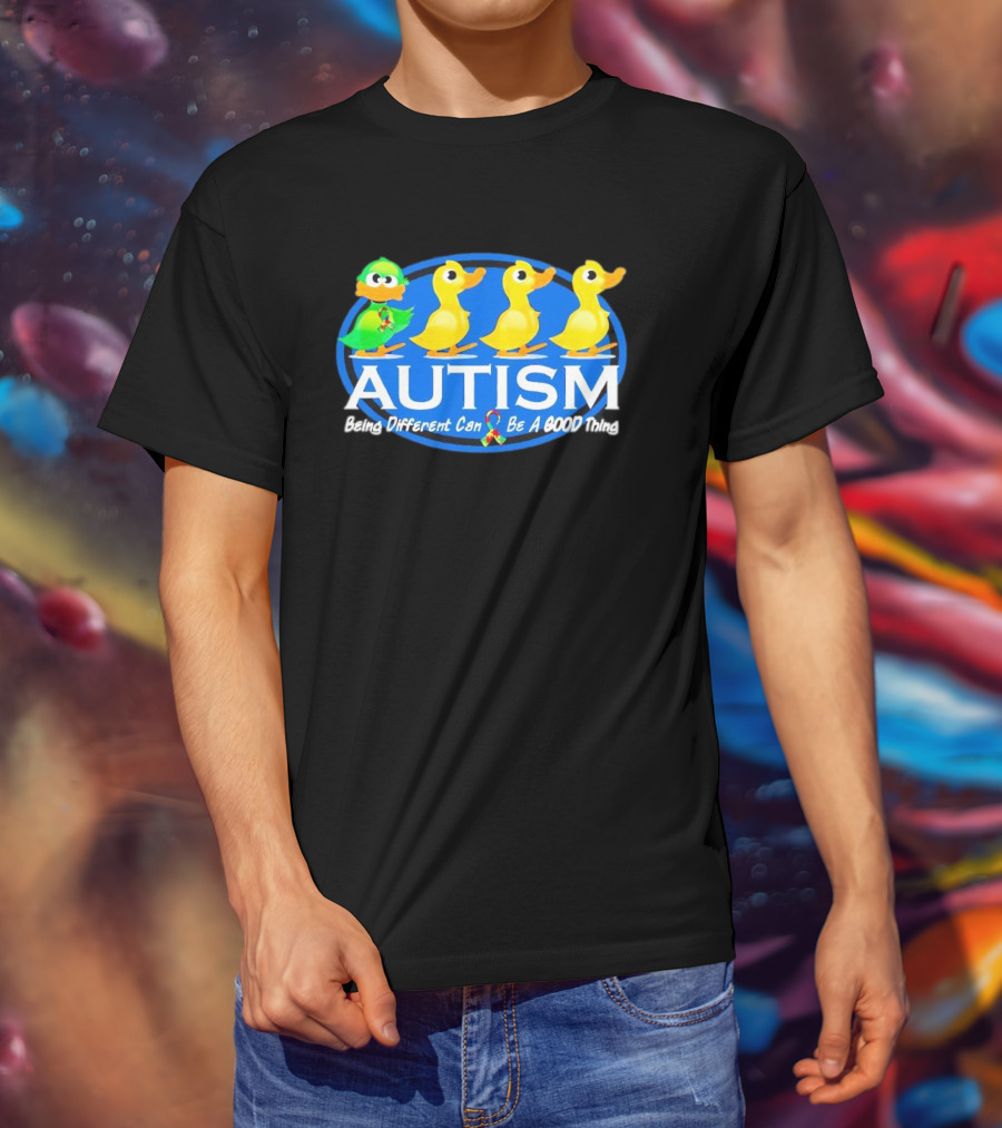 Autism Being Different Can Be A Good Thing With Ducks And Autism T-Shirt