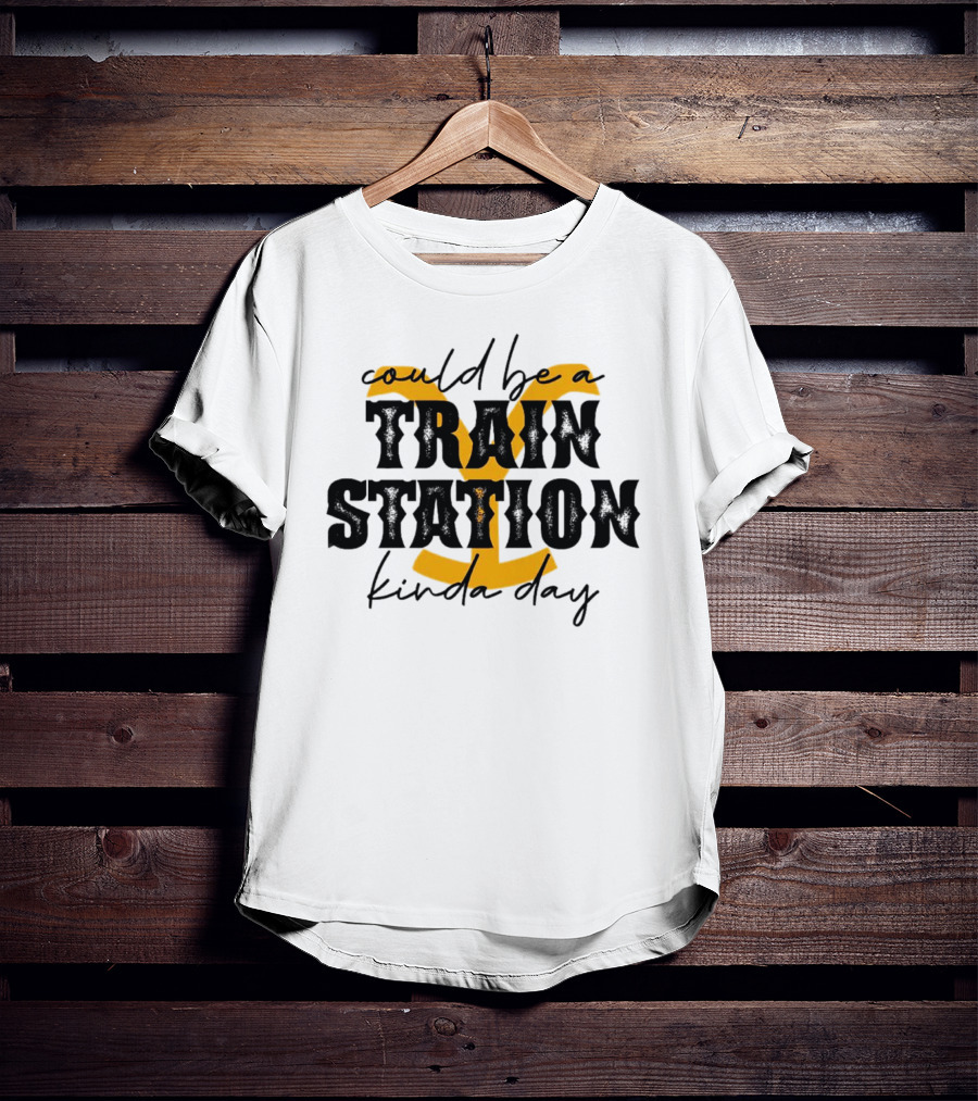 Could Be A Train Station Kinda Day 2 T-Shirt