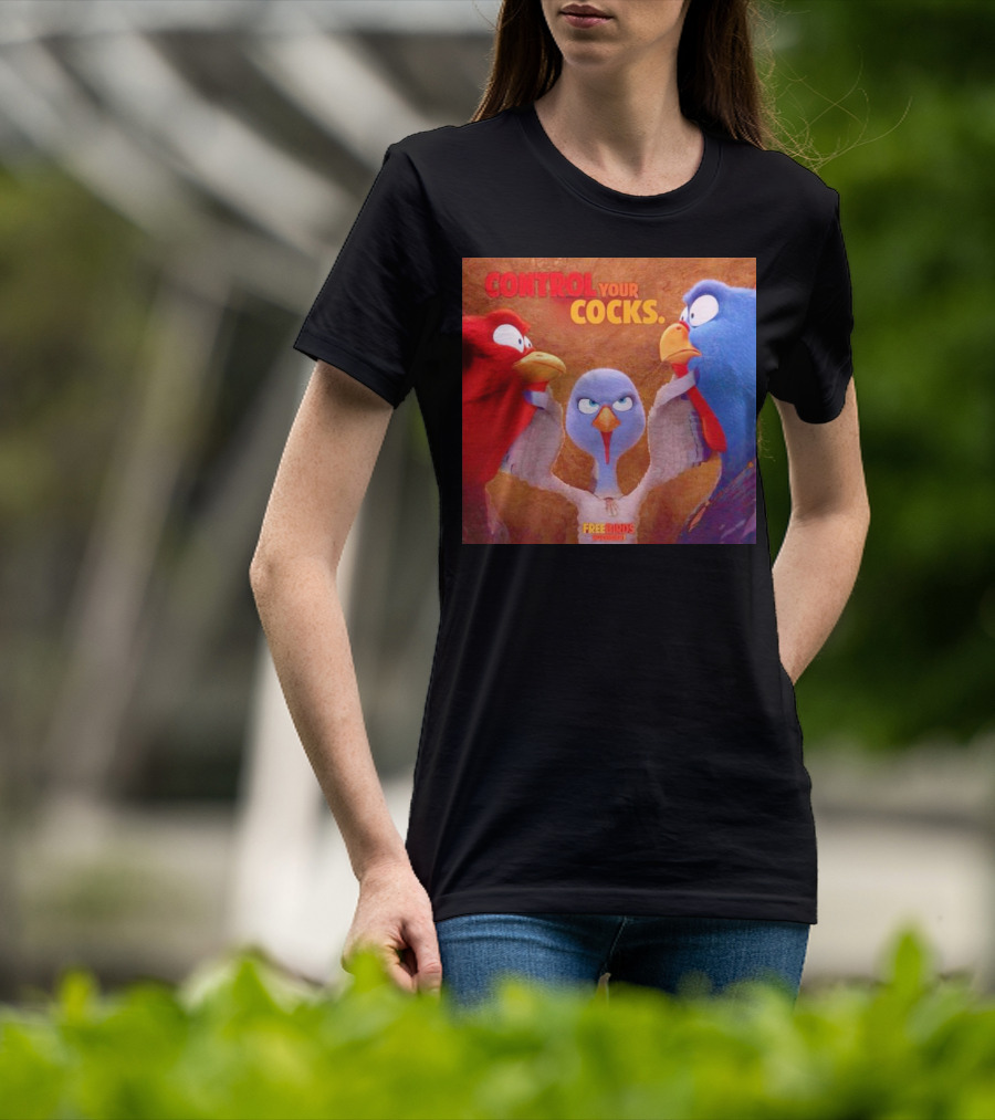 Control Your Cocks Free Birds November T-Shirt
