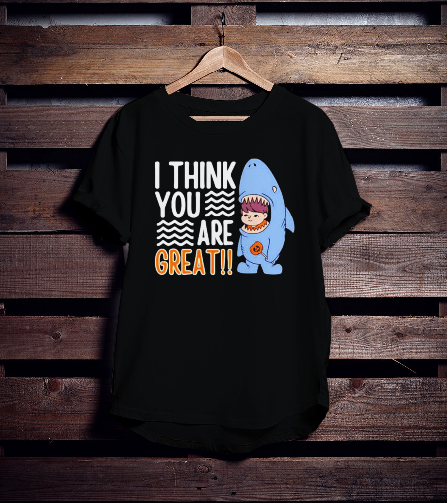 I Think You Are Great Baby Wearing Shark Costume T-Shirt