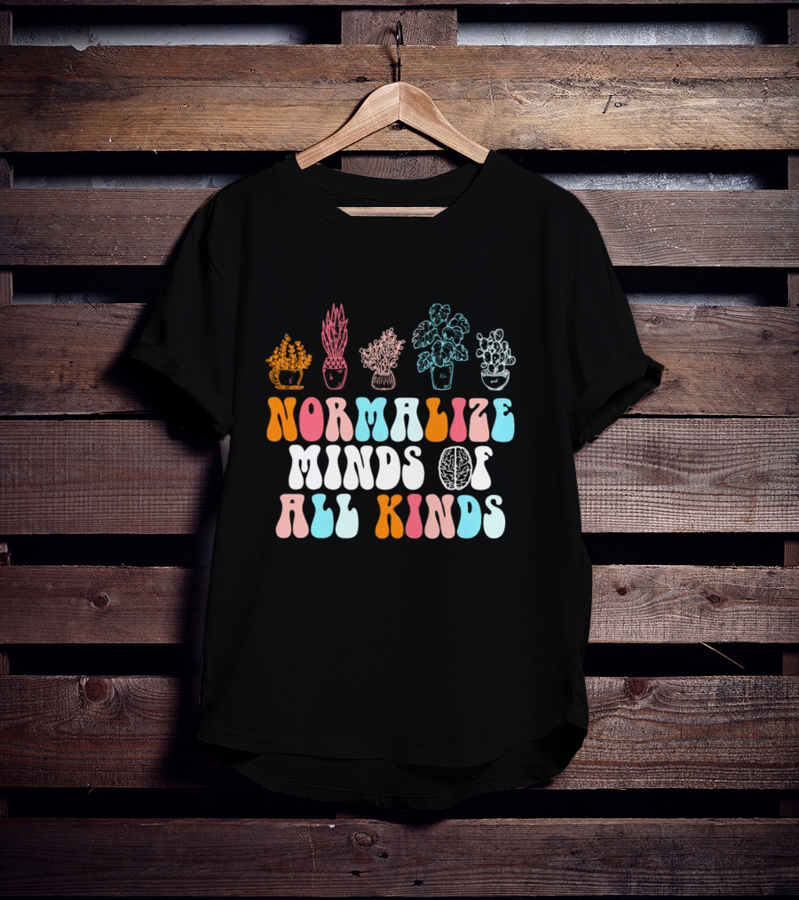 Normalize Minds Of All Kinds Colorful Plant T-Shirt