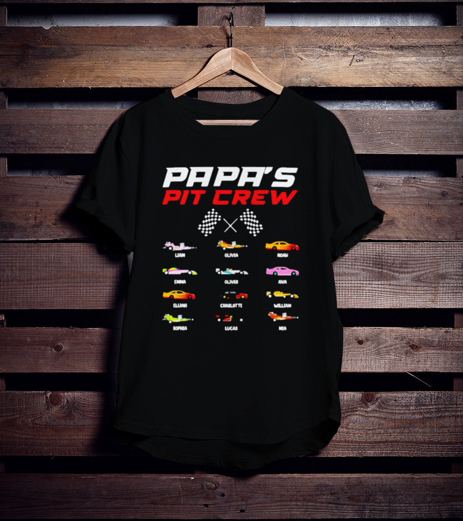 Papa's Pit Crew Personalized Cars Racing Team Liam Olivia Noah Emma Oliver Ava Elijah Charlotte William Sophia Lucas Mia T-Shirt