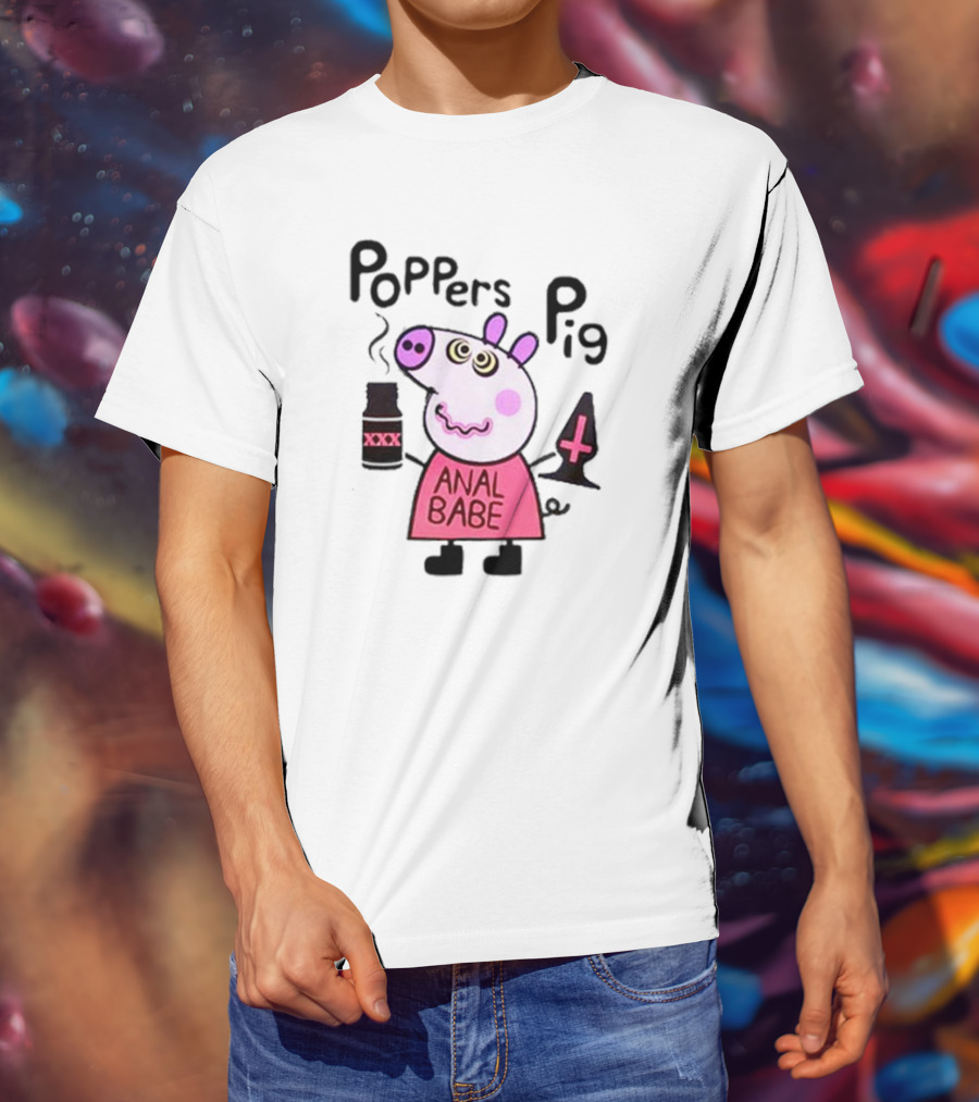 Poppers Pig Anal Babe Queer Gay T-Shirt