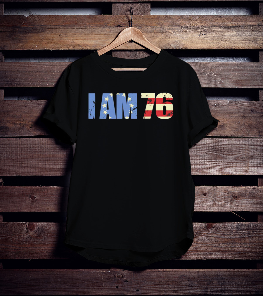 I AM 76 Patriotic American Flag T-Shirt