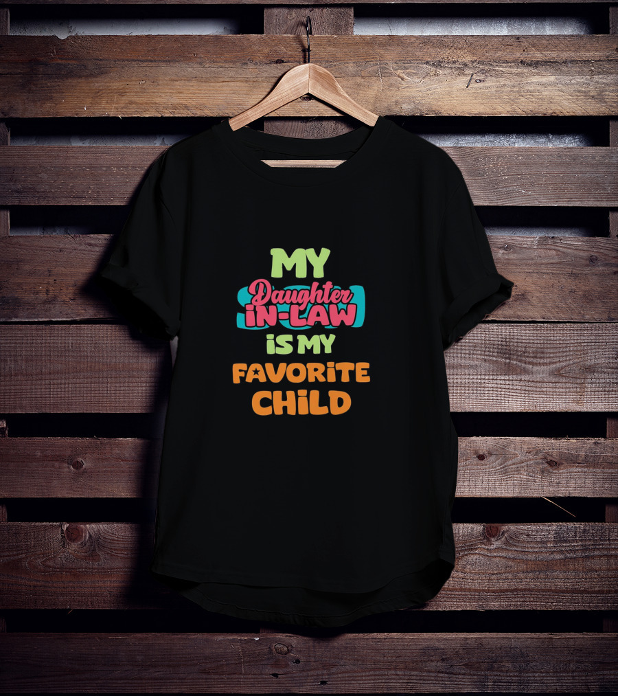 My Daughter-in-Law Is My Favorite Child T-Shirt