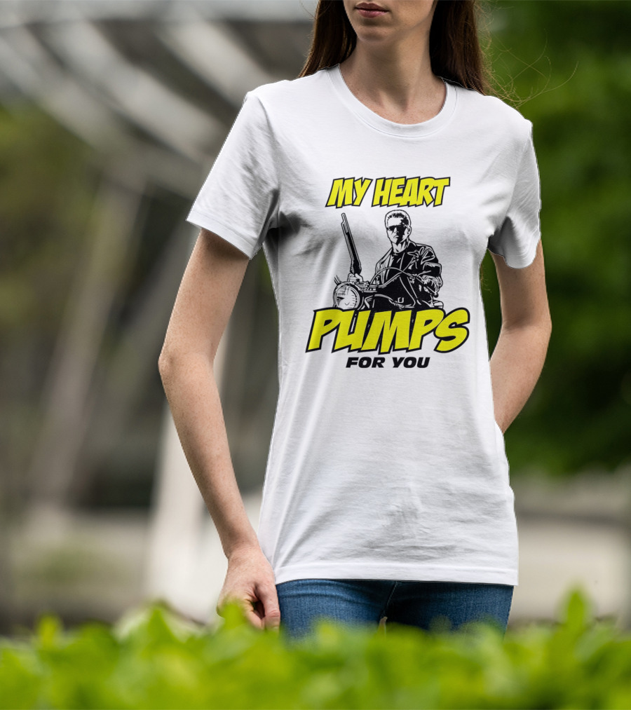 Terminator My Heart Pumps For You T-Shirt