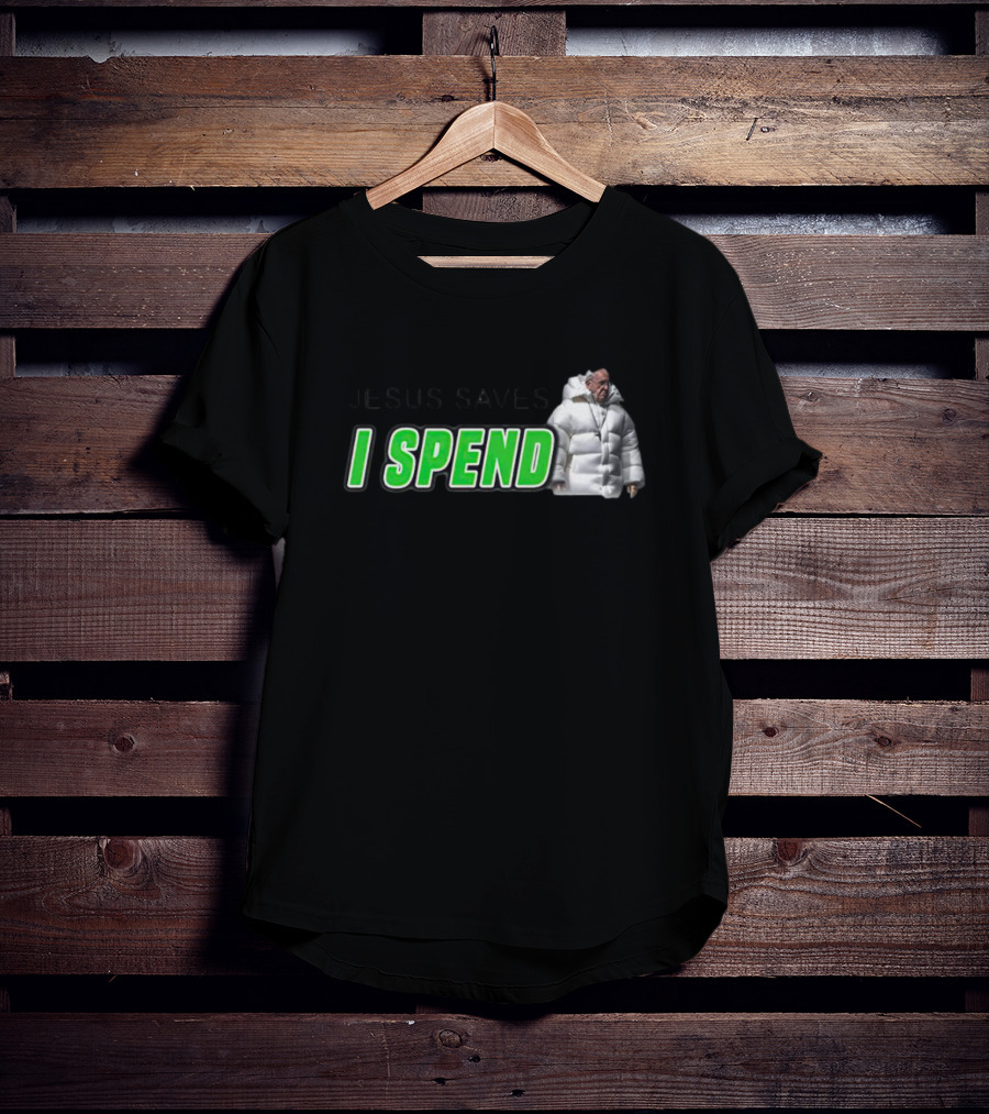 Jesus Saves I Spend Puff Jacket T-Shirt