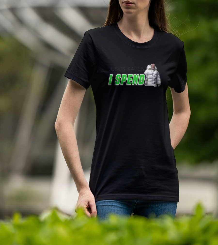 Jesus Saves I Spend Puff Jacket T-Shirt