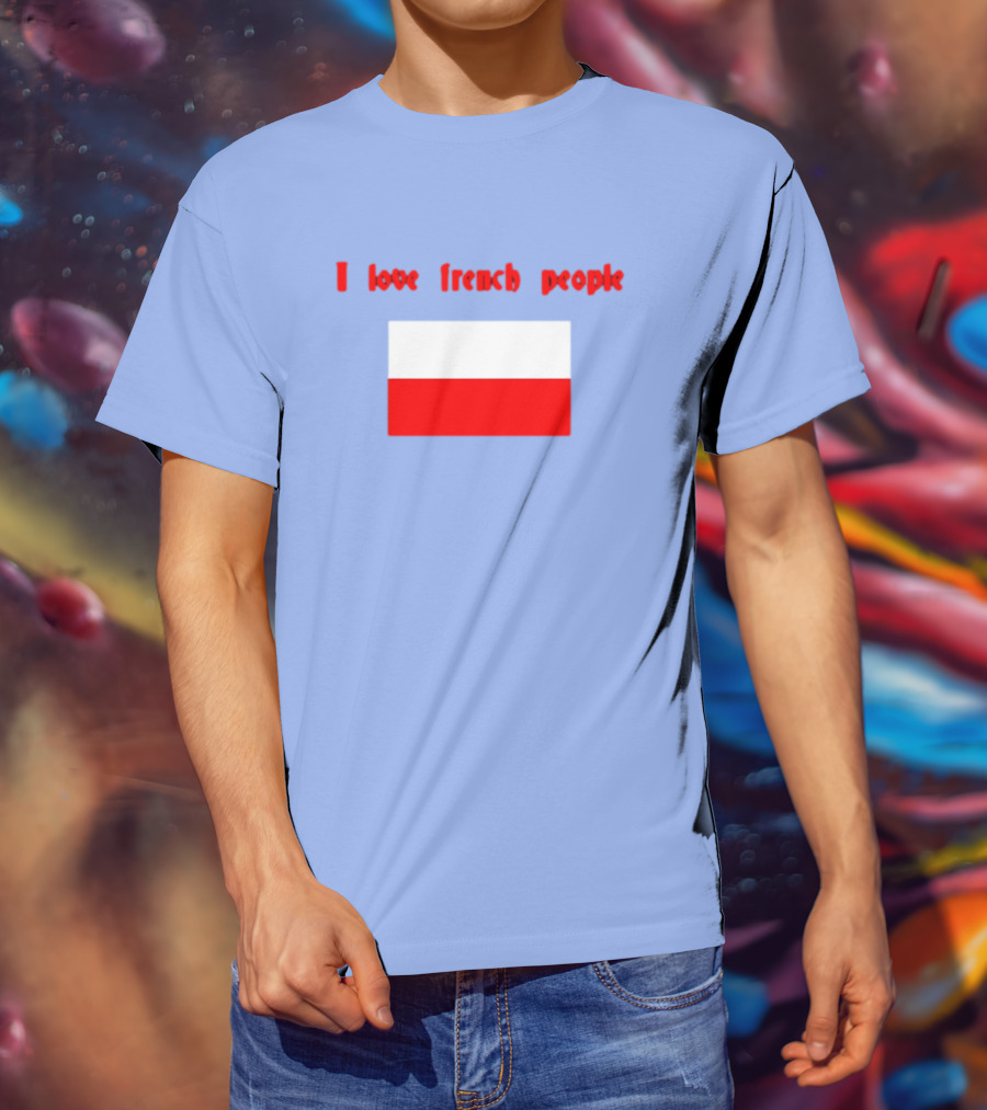 I Love French People Polish Flag Text T-Shirt