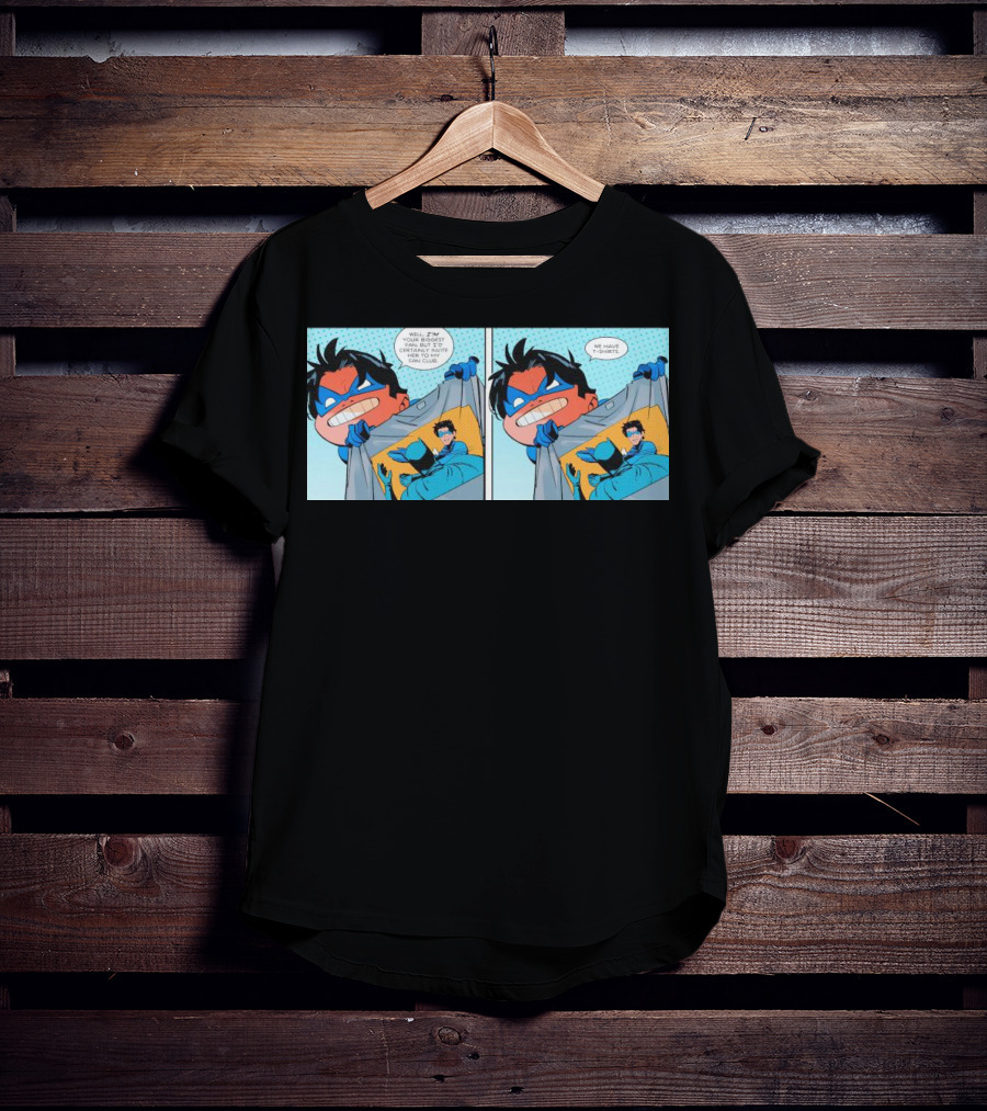 Nightwing Presents Slapped Batman We Have T-Shirts A Nite To Remember T-Shirt