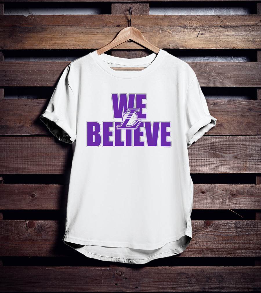 We Believe Los Angeles Lakers T-Shirt