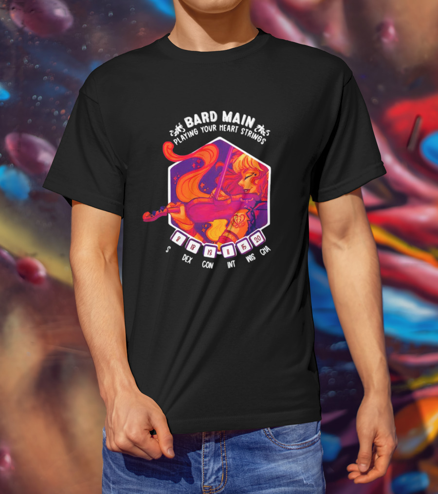 Bard Main Playing Your Heart Strings S DEX 18 CON 13 INT 11 WIS 15 CHA 20 T-Shirt