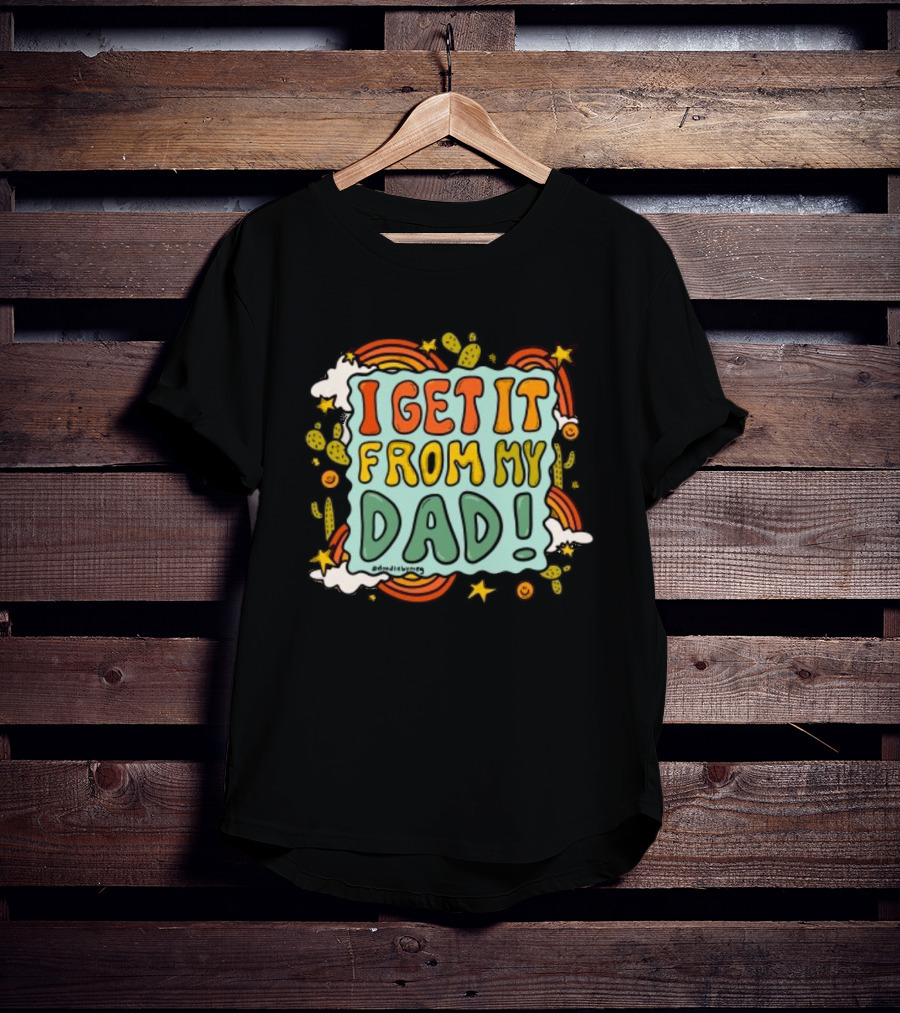 I Get It From My Dad Fathers Day Cactus Rainbow Stars Clouds T-Shirt