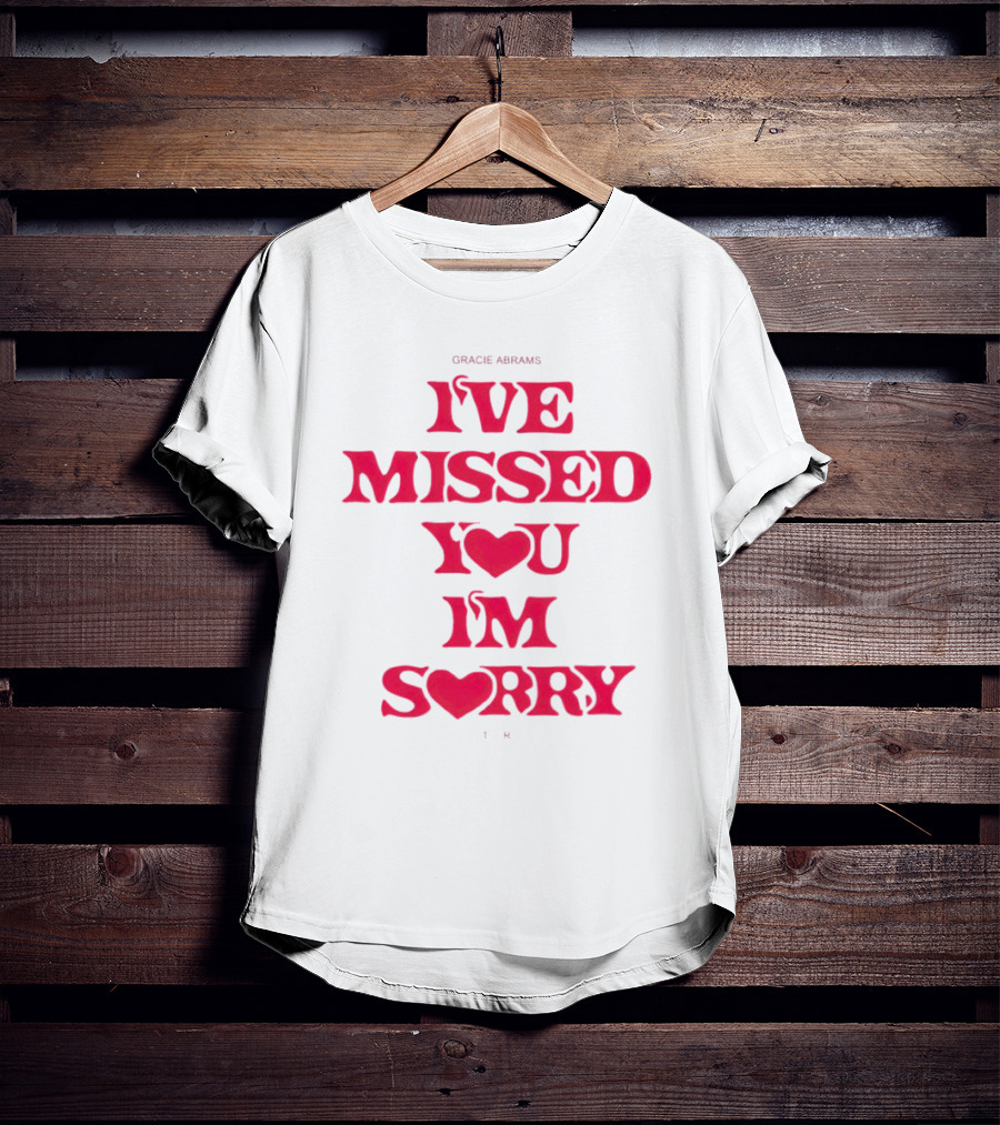 Gracie Abrams I've Missed You I'm Sorry T-Shirt