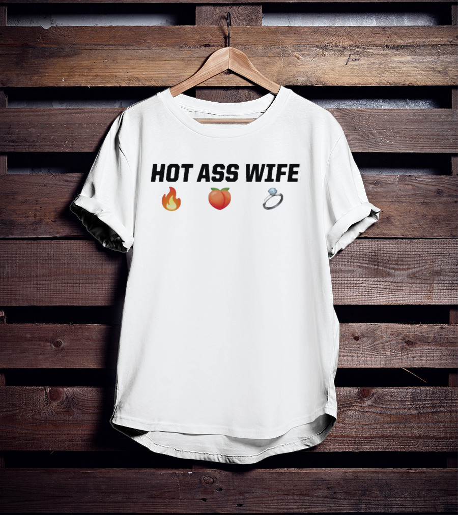 Hot Ass Wife Fire Peach Ring Emoji T-Shirt