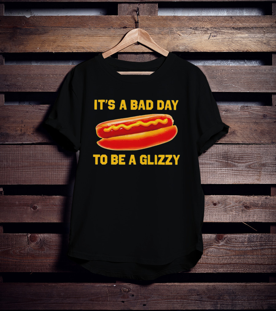 It's A Bad Day To Be A Glizzy Hotdog T-Shirt