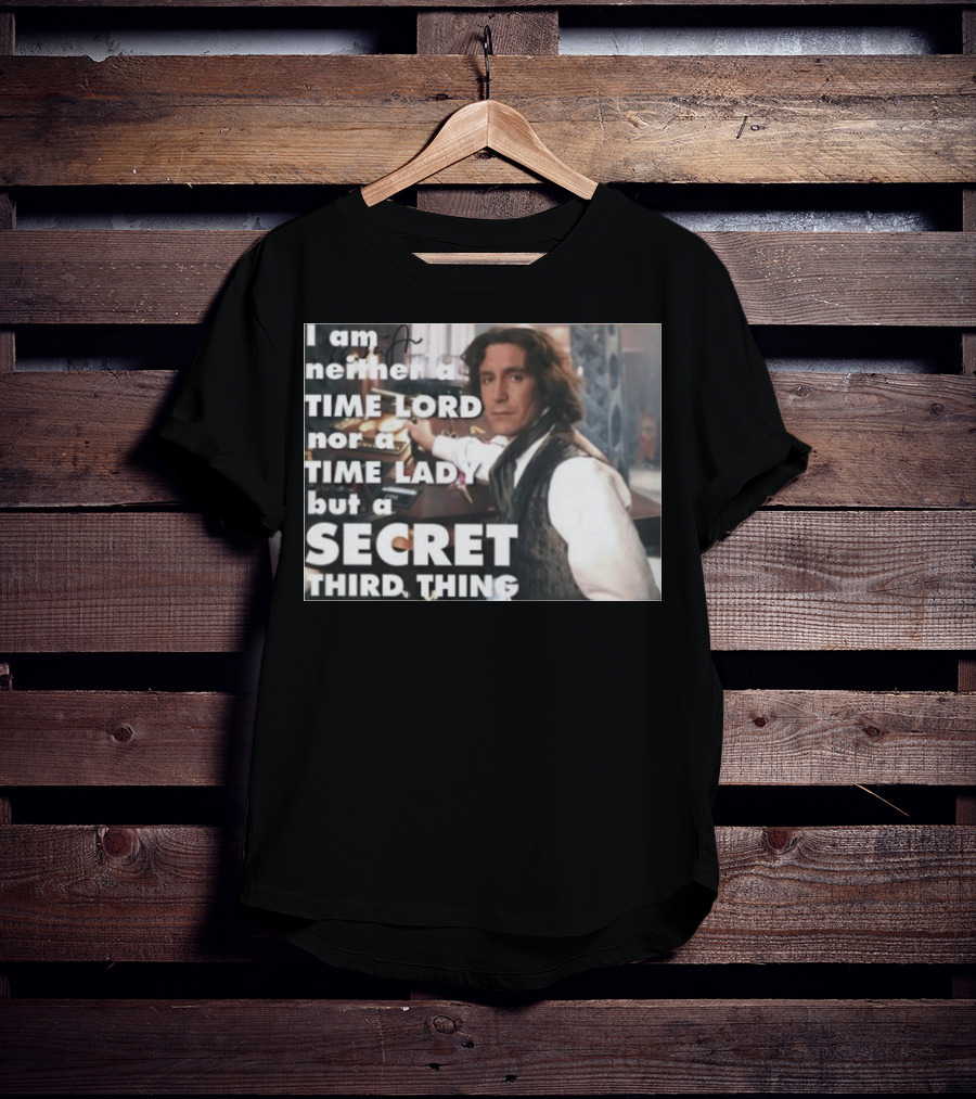 I Am Neither A TIME LORD Nor A TIME LADY But A SECRET THIRD THING T-Shirt