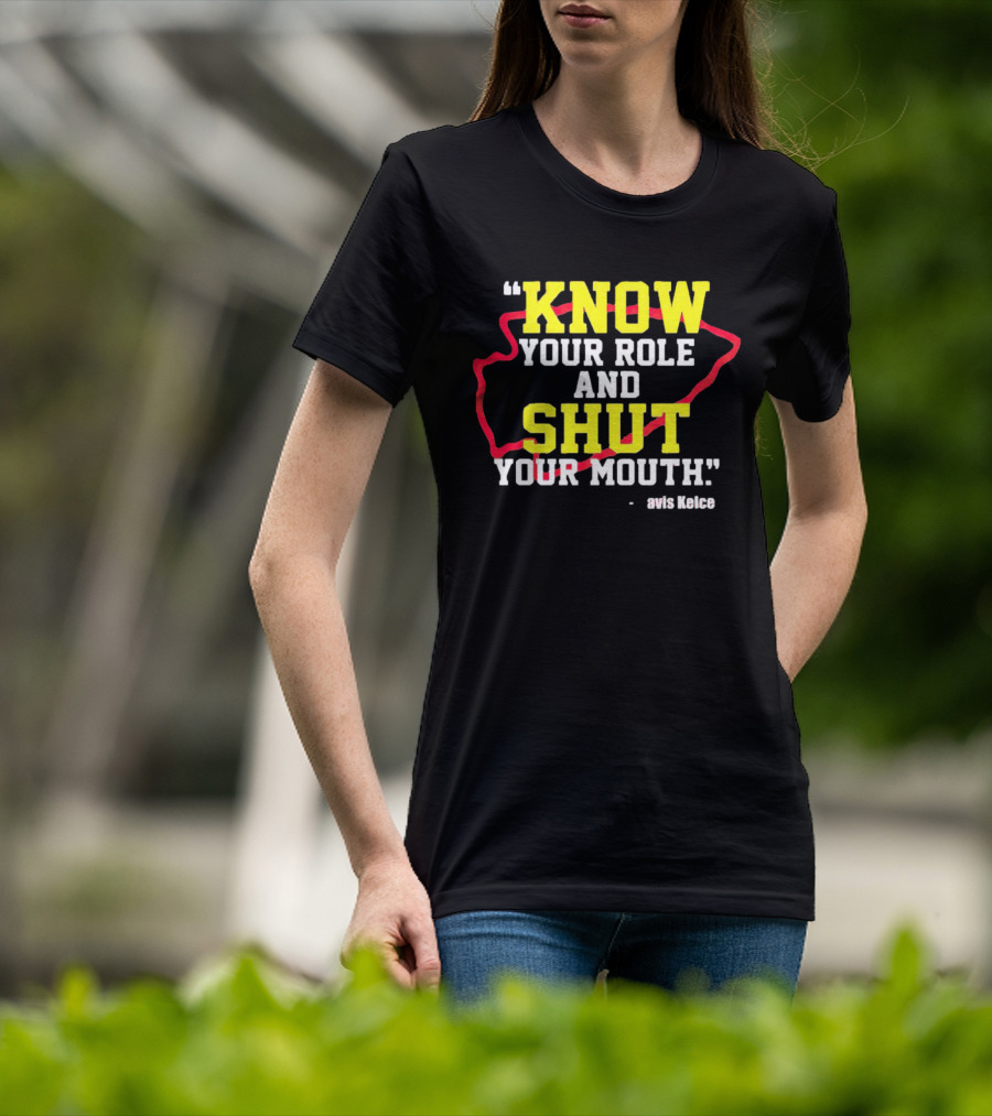 Know Your Role And Shut Your Mouth Travis Kelce T-Shirt