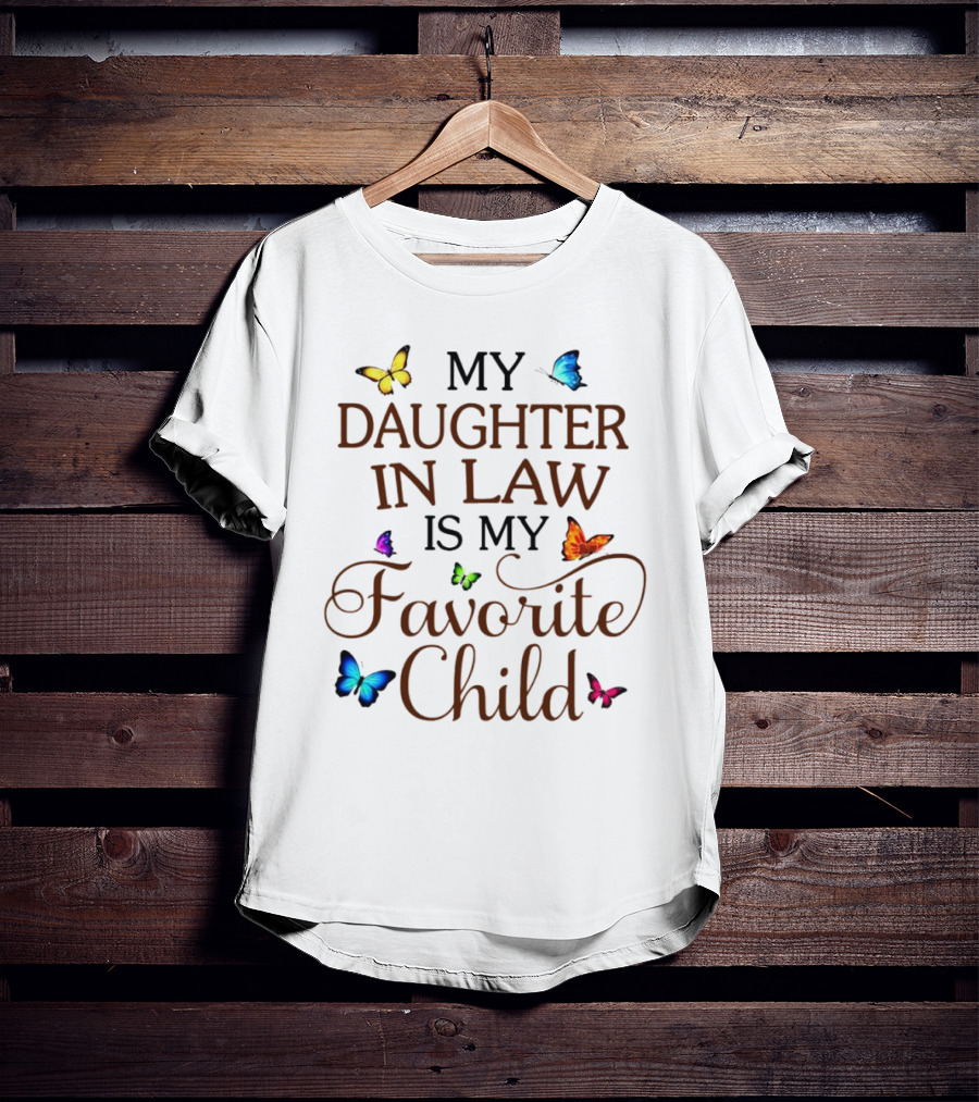 My Daughter In Law Is My Favorite Child Butterflies T-Shirt