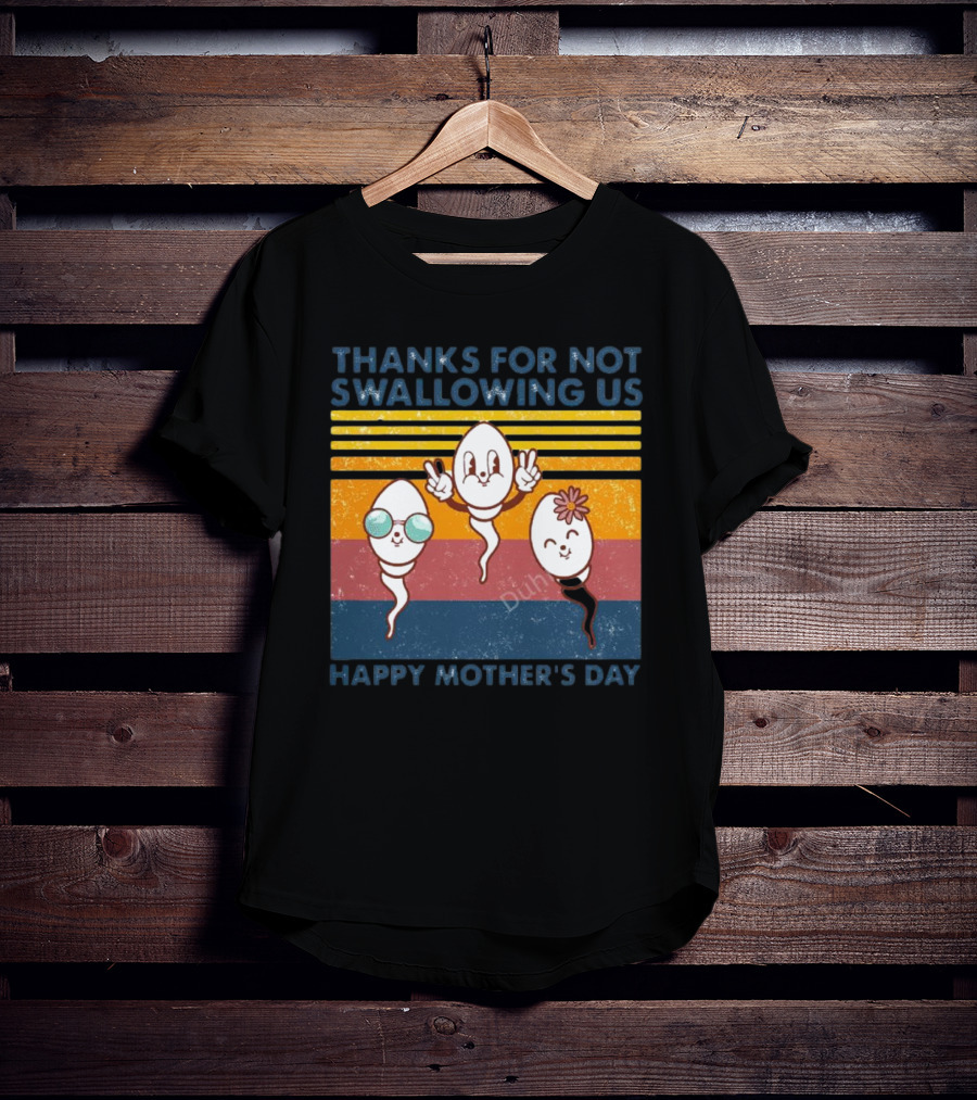 Thanks For Not Swallowing Us Happy Mother's Day Vintage Retro Sperm Cartoon Characters T-Shirt