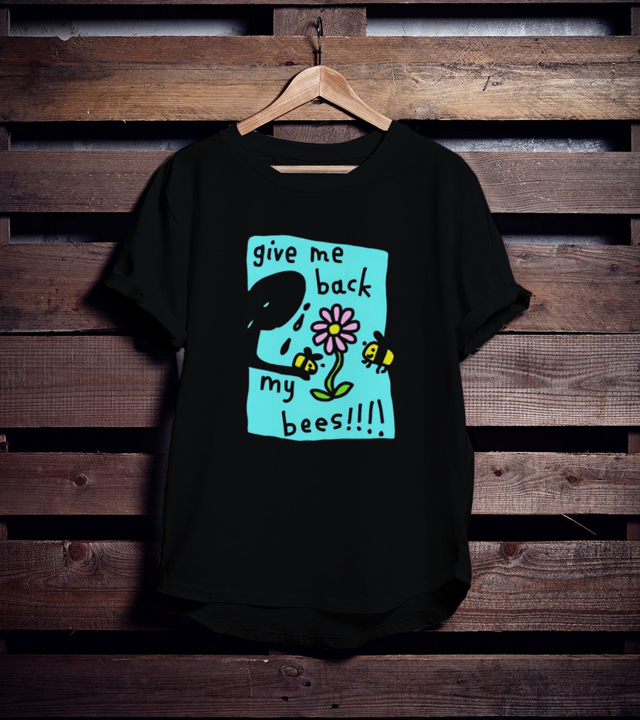 Give Me Back My Bees Hand Holding Flower With Two Bees And Teary Face T-Shirt