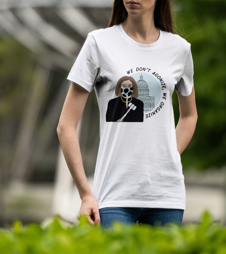 We Don’t Agonize We Organize Nancy Pelosi Mask Capitol Building T-Shirt