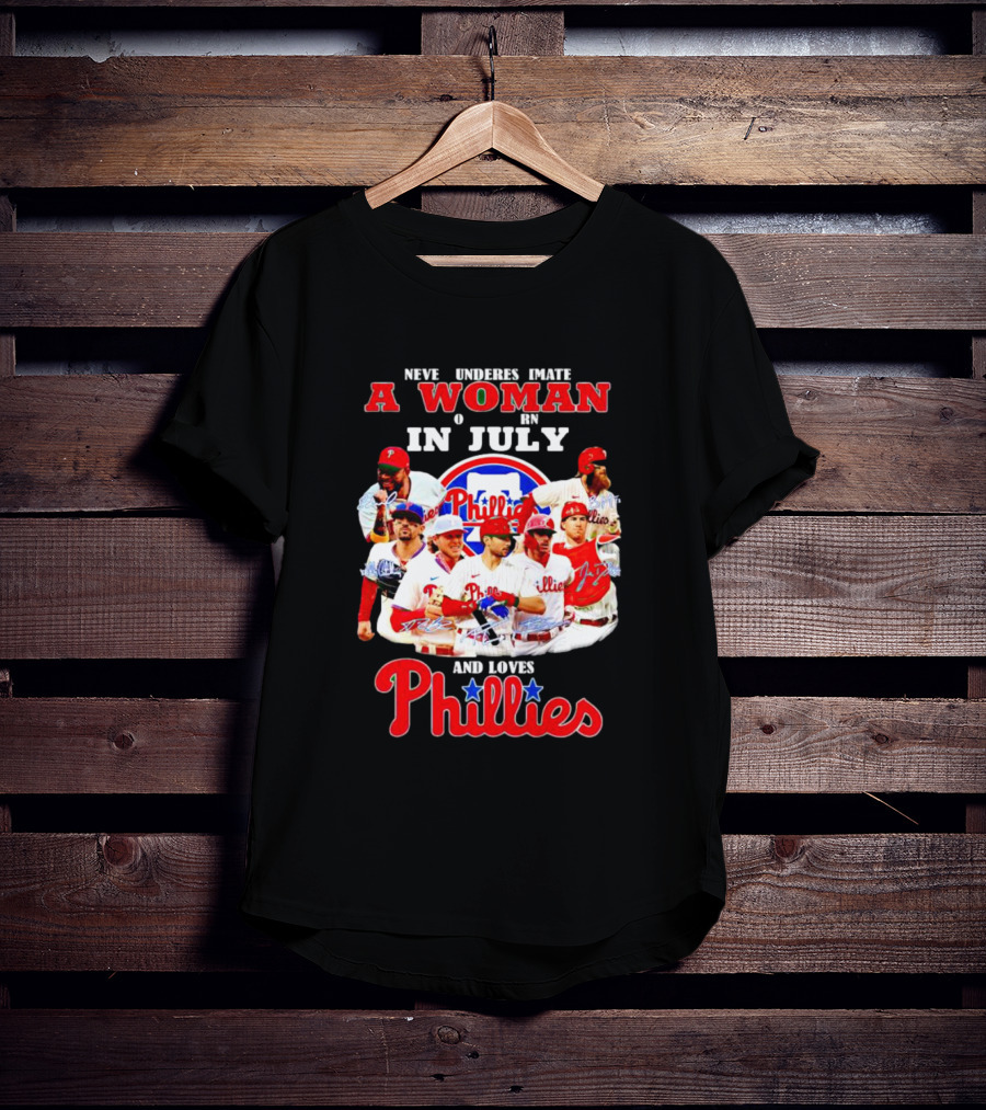 Never Underestimate A Woman Born In July Who Loves Phillies Players T-Shirt