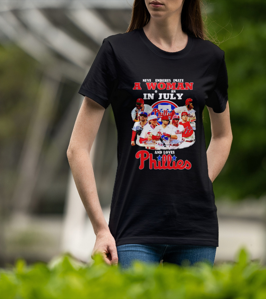 Never Underestimate A Woman Born In July Who Loves Phillies Players T-Shirt