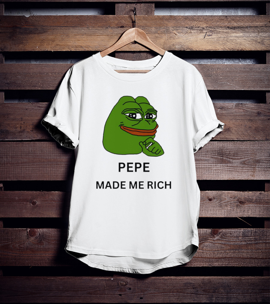 Pepe The Frog Meme Pepe Made Me Rich T-Shirt