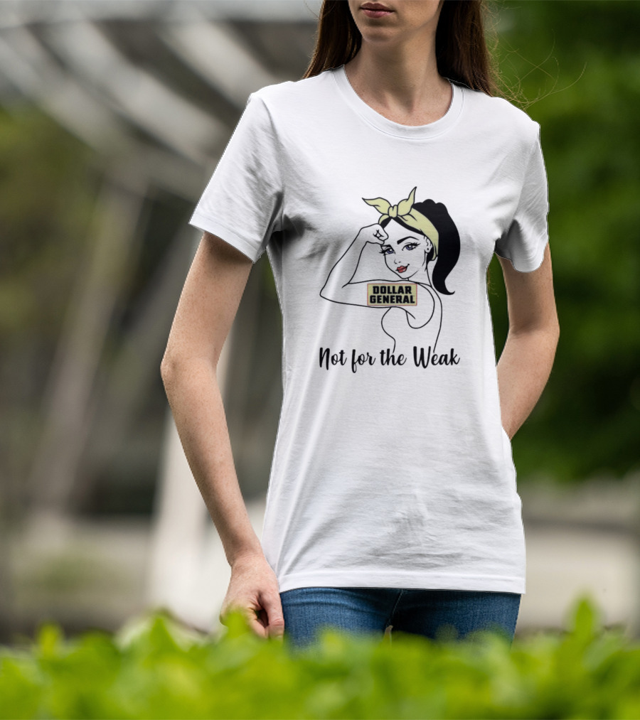 Strong Girl Dollar General Not For The Weak T-Shirt