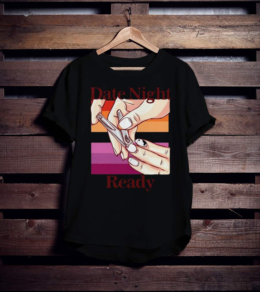 Date Night Ready Lesbian Flag Nail Clipper T-Shirt