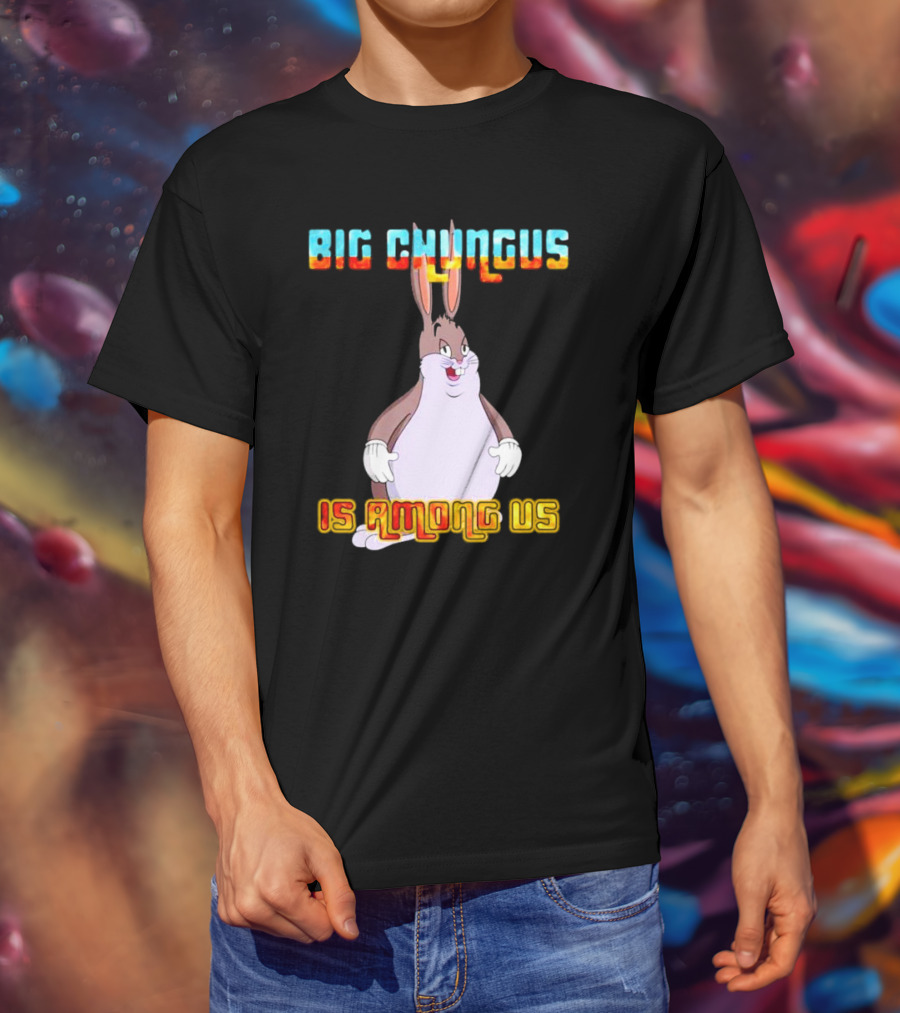Big Chungus Is Among Us Meme Crossover Iconic Character Humor T-Shirt