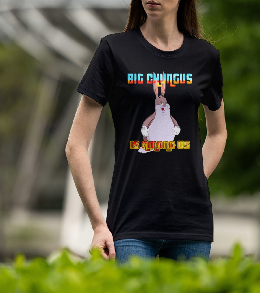 Big Chungus Is Among Us Meme Crossover Iconic Character Humor T-Shirt