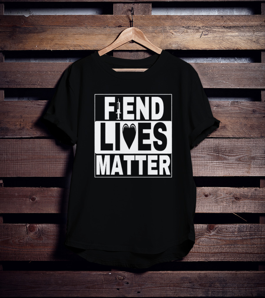Fiend Lives Matter Syringe And Heart T-Shirt