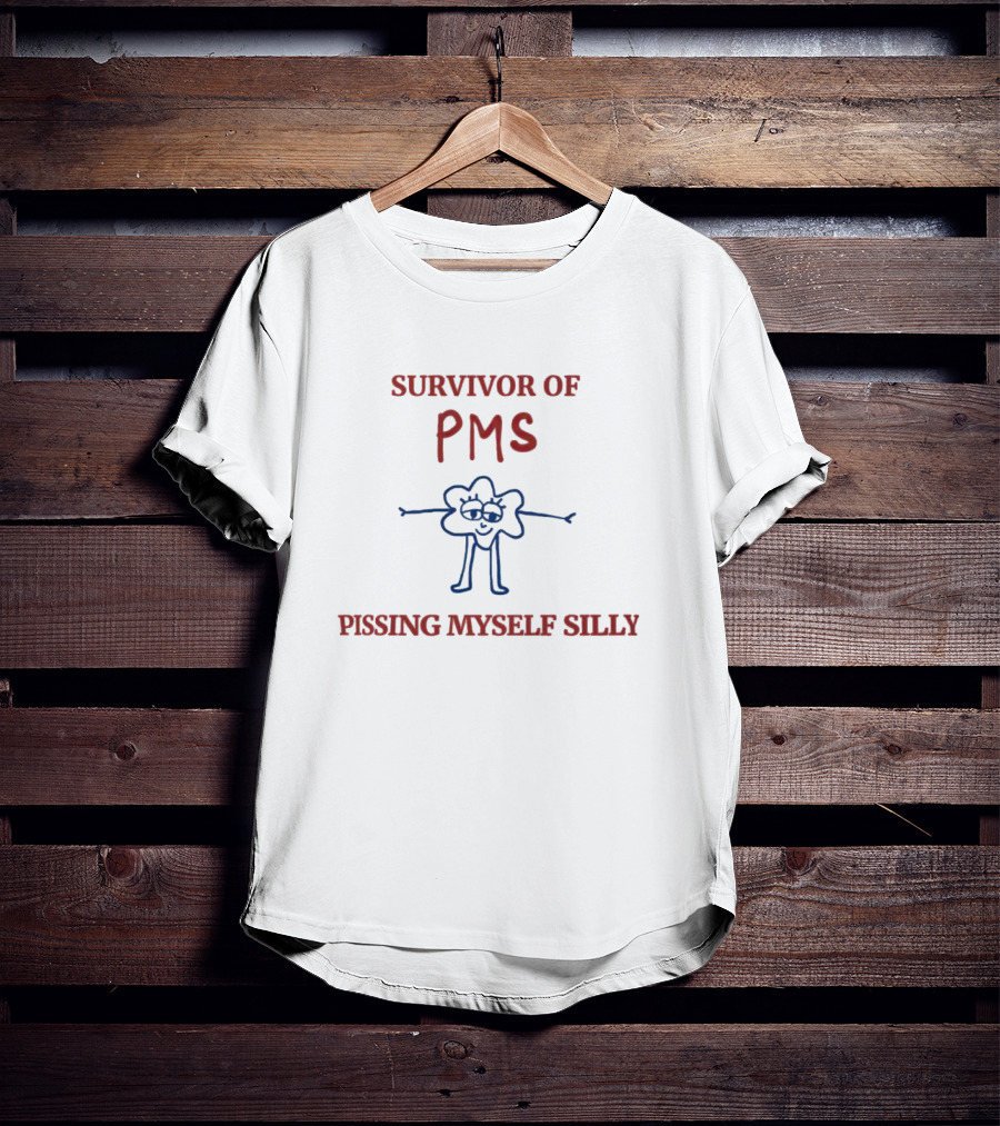 Survivor Of PMS Pissing Myself Silly Flower Character T-Shirt