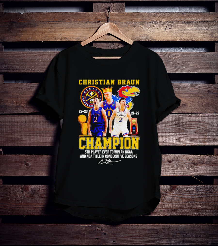 Christian Braun Denver Nuggets Kansas Champion 5th Player Ever To Win NCAA And NBA Titles Consecutive Seasons T-Shirt
